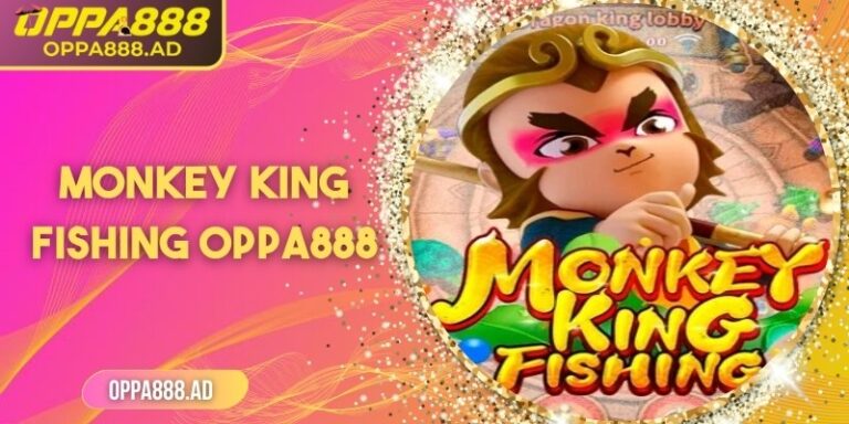 Monkey King Fishing Oppa888 – Đại Chiến Cá Cùng Tôn Ngộ Không