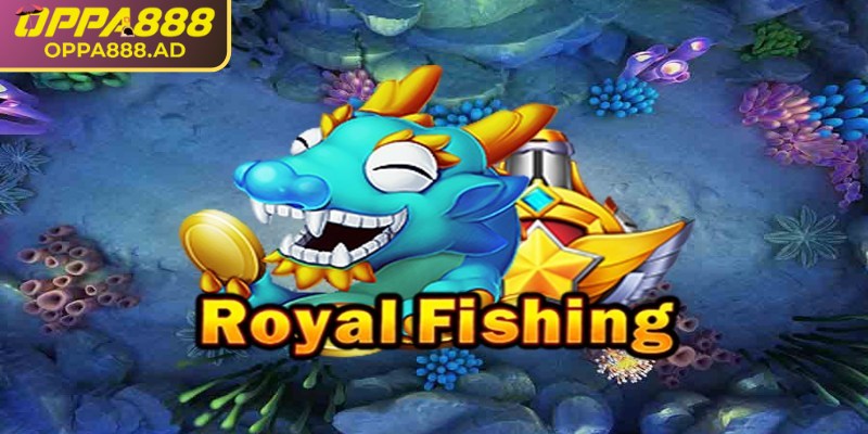 Đôi nét về Royal Fishing Oppa888